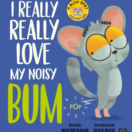 I Really Really Love My Noisy Bum