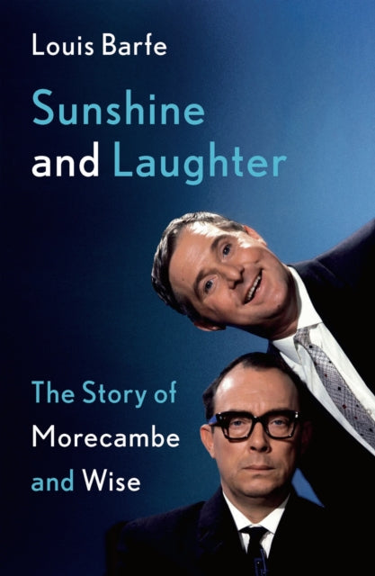 Sunshine and Laughter: The Story of Morecambe & Wise