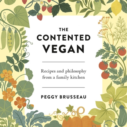 The Contented Vegan: Recipes and Philosophy from a Family Kitchen