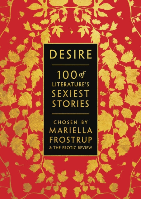 Desire: 100 of Literature's Sexiest Stories