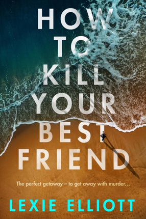 How to Kill Your Best Friend