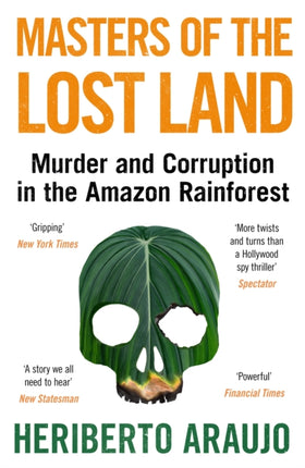 Masters of the Lost Land: Murder and Corruption in the Amazon Rainforest