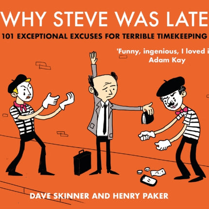 Why Steve Was Late: 101 Exceptional Excuses for Terrible Timekeeping