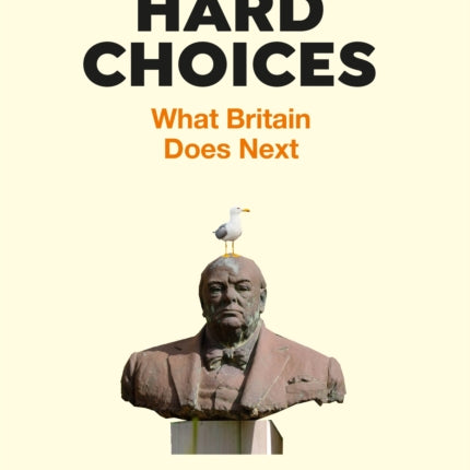 Hard Choices: What Britain Does Next