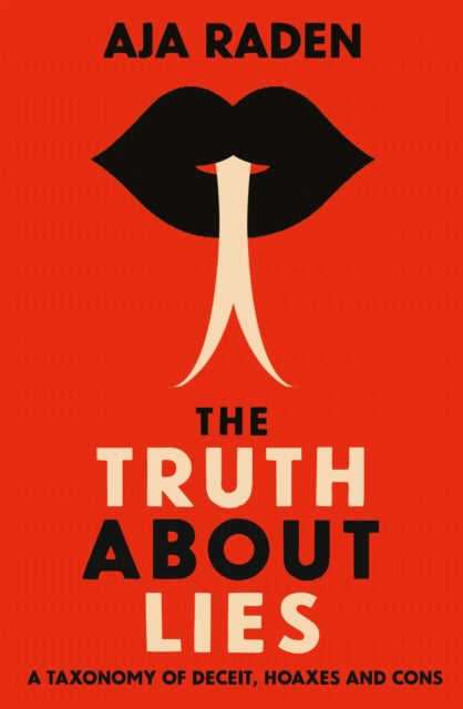 The Truth About Lies: A Taxonomy of Deceit, Hoaxes and Cons