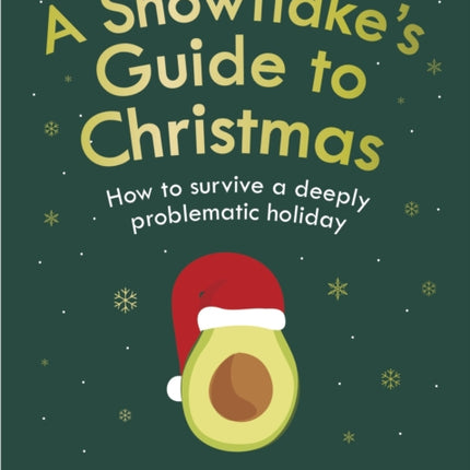 A Snowflake's Guide to Christmas: How to survive a deeply problematic holiday