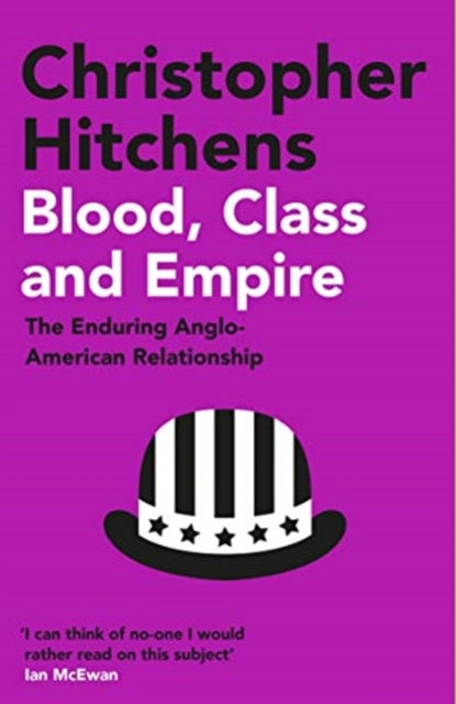 Blood, Class and Empire: The Enduring Anglo-American Relationship