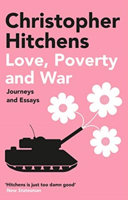 Love, Poverty and War: Journeys and Essays