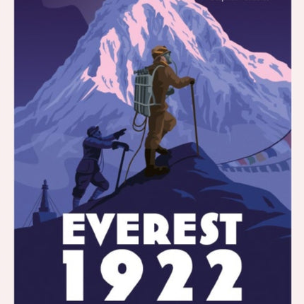 Everest 1922: The Epic Story of the First Attempt on the World’s Highest Mountain