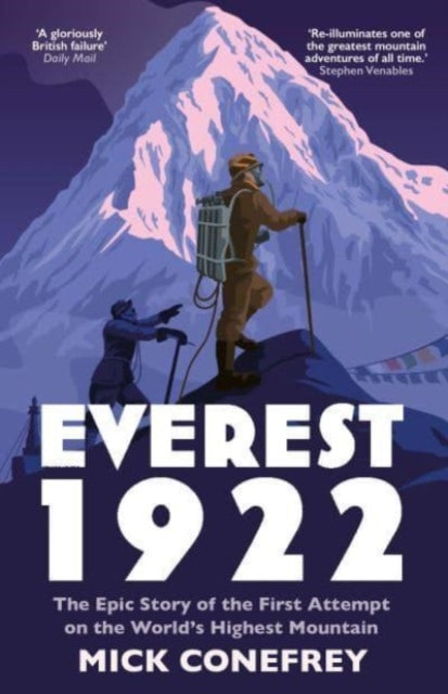 Everest 1922: The Epic Story of the First Attempt on the World’s Highest Mountain