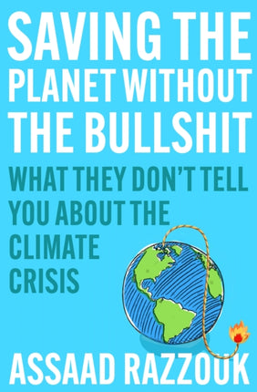 Saving the Planet Without the Bullsh*t: What They Don’t Tell You About the Climate Crisis