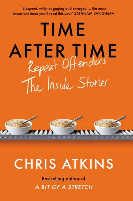 Time After Time: Repeat Offenders – the Inside Stories, from bestselling author of A BIT OF A STRETCH