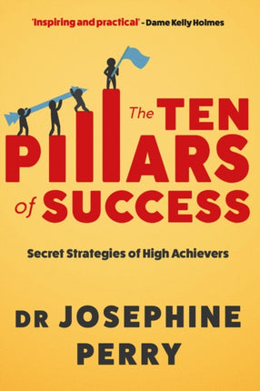 The Ten Pillars of Success: Secret Strategies of High Achievers