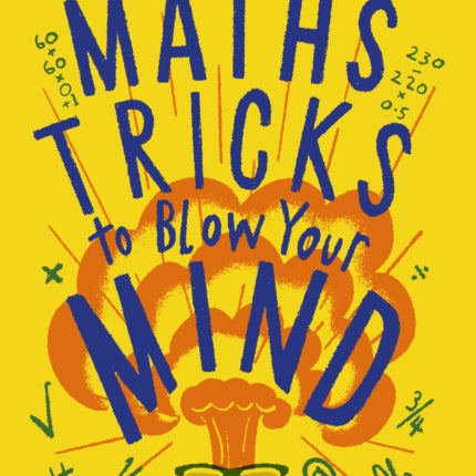 Maths Tricks to Blow Your Mind: A Journey Through