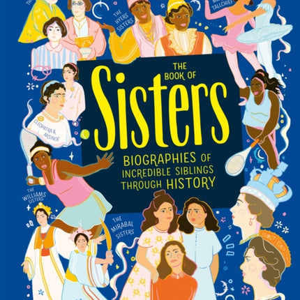 The Book of Sisters: Biographies of Incredible Siblings Through History