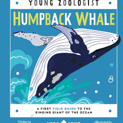 Humpback Whale (Young Zoologist): A First Field Guide to the Singing Giant of the Ocean