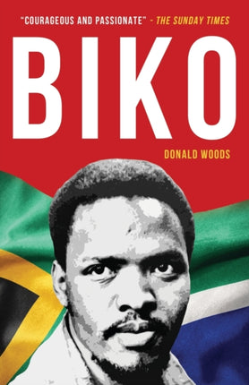 Biko: The powerful biography of Steve Biko and the struggle of the Black Consciousness Movement