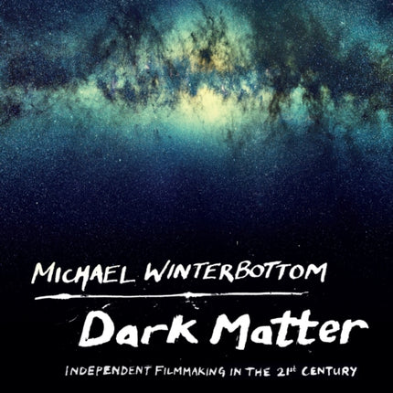 Dark Matter: Independent Filmmaking in the 21st Century