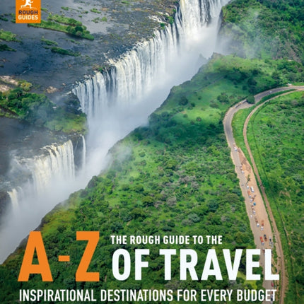 The Rough Guide to the A-Z of Travel (Inspirational Destinations for Every Budget)