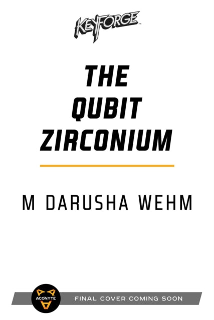 The Qubit Zirconium: A KeyForge Novel