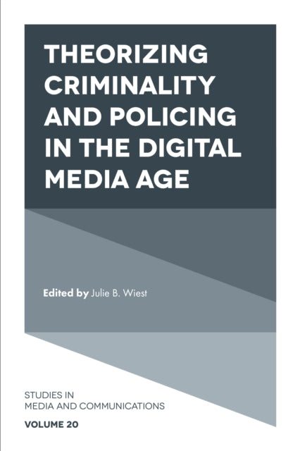 Theorizing Criminality and Policing in the Digital Media Age