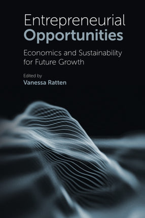 Entrepreneurial Opportunities: Economics and Sustainability for Future Growth