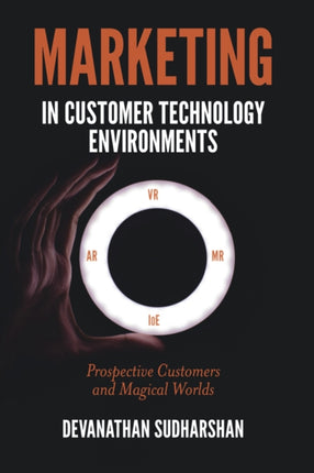 Marketing in Customer Technology Environments: Prospective Customers and Magical Worlds