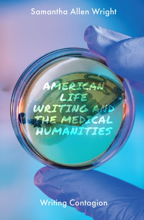 American Life Writing and the Medical Humanities: Writing Contagion