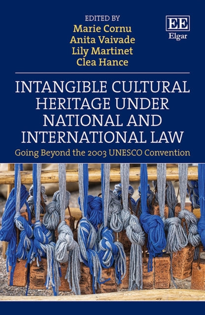 Intangible Cultural Heritage Under National and International Law: Going Beyond the 2003 UNESCO Convention