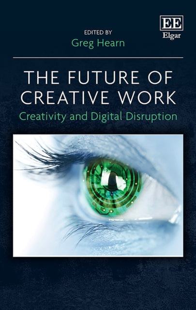 The Future of Creative Work: Creativity and Digital Disruption