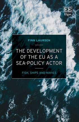 The Development of the EU as a Sea-Policy Actor: Fish, Ships and Navies