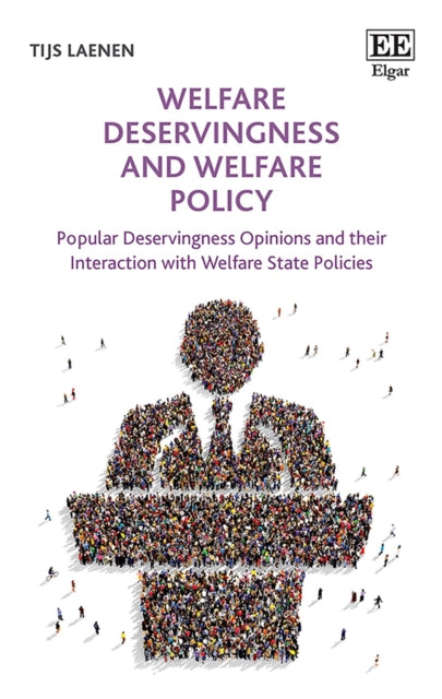 Welfare Deservingness and Welfare Policy: Popular Deservingness Opinions and their Interaction with Welfare State Policies