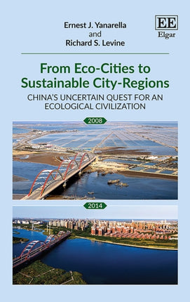 From Eco-Cities to Sustainable City-Regions: China’s Uncertain Quest for an Ecological Civilization