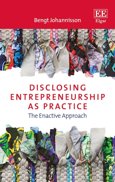Disclosing Entrepreneurship as Practice: The