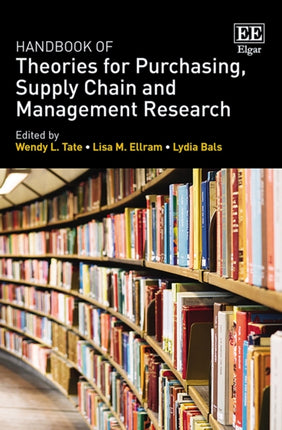 Handbook of Theories for Purchasing, Supply Chain and Management Research