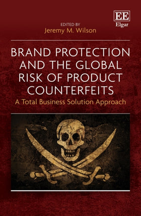 Brand Protection and the Global Risk of Product Counterfeits: A Total Business Solution Approach