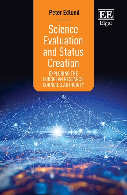 Science Evaluation and Status Creation: Exploring the European Research Council's Authority