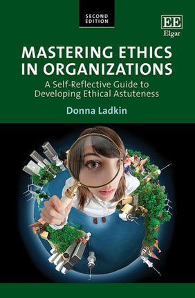 Mastering Ethics in Organizations: A Self-Reflective Guide to Developing Ethical Astuteness