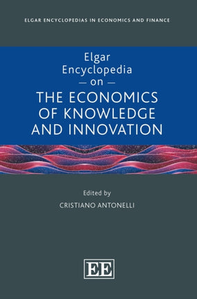 Elgar Encyclopedia on the Economics of Knowledge and Innovation