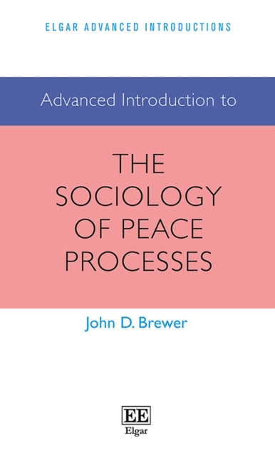 Advanced Introduction to the Sociology of Peace Processes