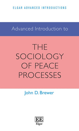 Advanced Introduction to the Sociology of Peace Processes