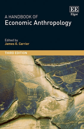 A Handbook of Economic Anthropology: Third Edition