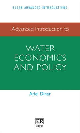 Advanced Introduction to Water Economics and Policy