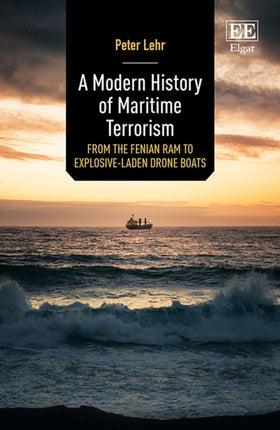 A Modern History of Maritime Terrorism: From the Fenian Ram to Explosive-Laden Drone Boats