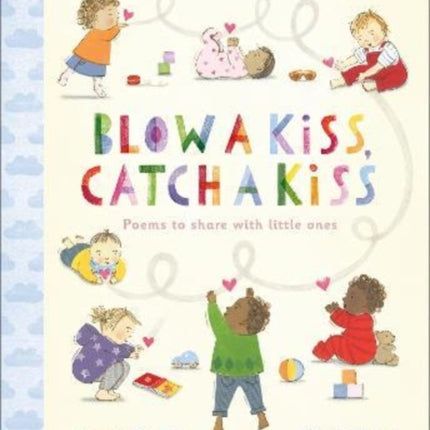 Blow a Kiss, Catch a Kiss: Poems to share with little ones