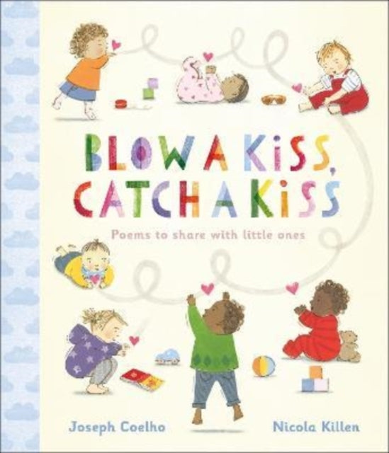 Blow a Kiss, Catch a Kiss: Poems to share with little ones