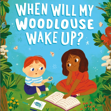 When Will My Woodlouse Wake Up