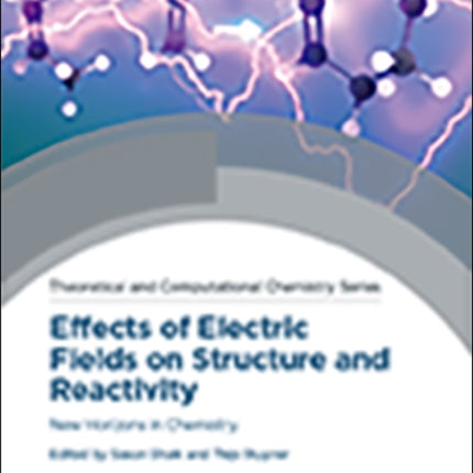 Effects of Electric Fields on Structure and Reactivity: New Horizons in Chemistry