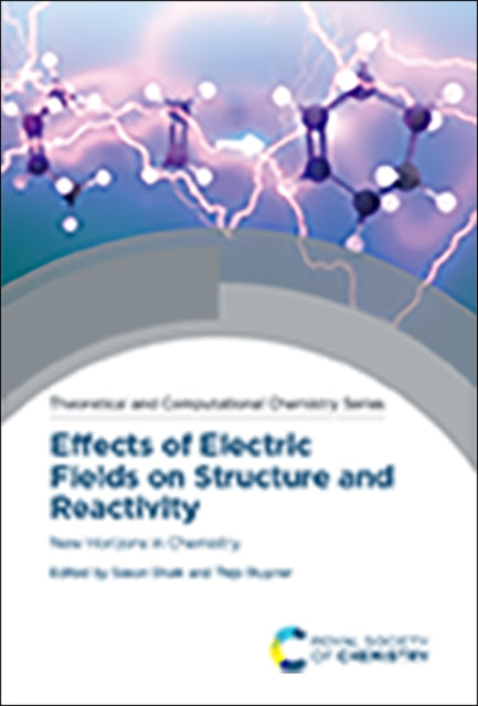 Effects of Electric Fields on Structure and Reactivity: New Horizons in Chemistry