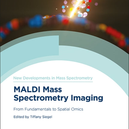 MALDI Mass Spectrometry Imaging: From Fundamentals to Spatial Omics